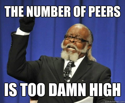 the number of peers is too damn high  Too Damn High