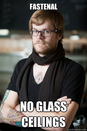Fastenal No glass ceilings  Hipster Barista