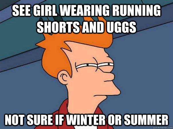 See girl wearing running shorts and uggs not sure if winter or summer  Futurama Fry