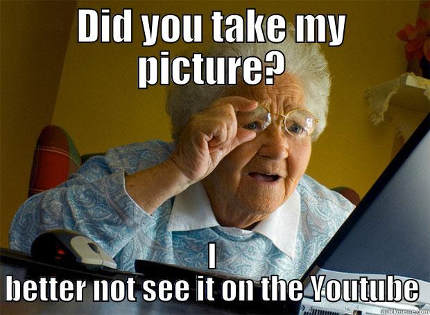 Youtube Star - DID YOU TAKE MY PICTURE? I BETTER NOT SEE IT ON THE YOUTUBE Grandma finds the Internet