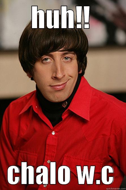 HUH!! CHALO W.C Pickup Line Scientist