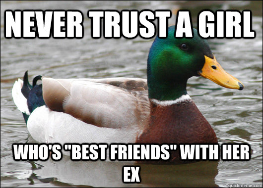 Never trust a girl  who's 