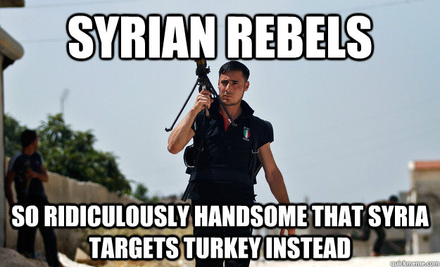 Syrian Rebels So ridiculously handsome that Syria targets Turkey instead - Syrian Rebels So ridiculously handsome that Syria targets Turkey instead  Ridiculously Photogenic Syrian Rebel