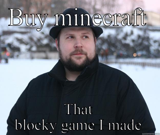 BUY MINECRAFT THAT BLOCKY GAME I MADE Advice Notch