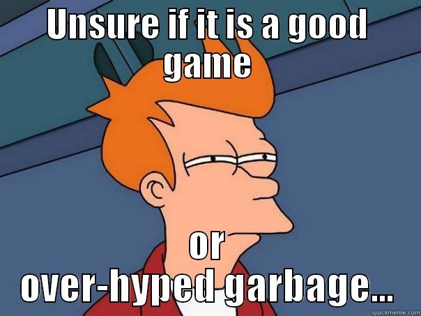 UNSURE IF IT IS A GOOD GAME OR OVER-HYPED GARBAGE... Futurama Fry