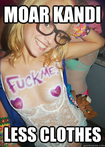 moar kandi less clothes  