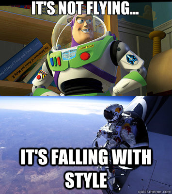 It's not flying... It's falling with style  