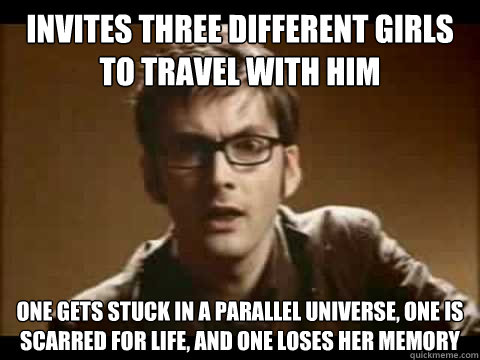 Invites three different girls to travel with him One gets stuck in a parallel universe, one is scarred for life, and one loses her memory  Time Traveler Problems