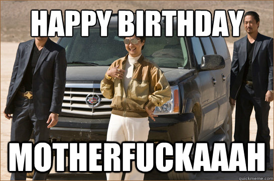 Happy Birthday Motherfuckaaah - Happy Birthday Motherfuckaaah  Leslie Chow Hangover