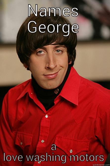 NAMES GEORGE A LOVE WASHING MOTORS Pickup Line Scientist