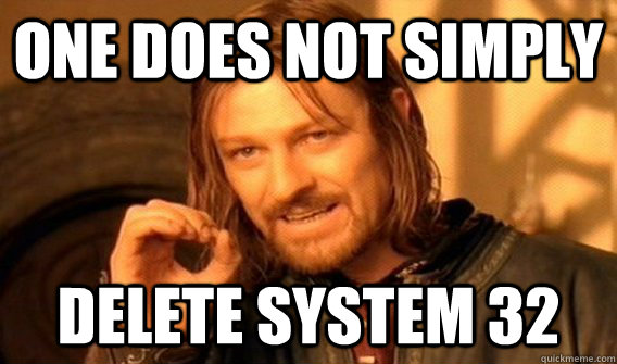 One does not simply Delete system 32 - One does not simply Delete system 32  One does not simply beat skyrim