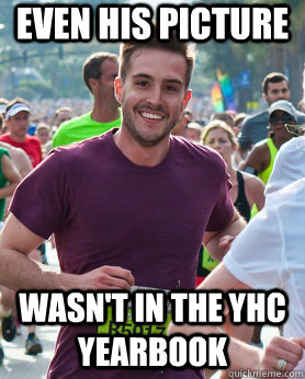 Even his picture  wasn't in the YHC yearbook  Ridiculously photogenic guy
