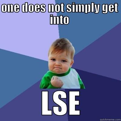ONE DOES NOT SIMPLY GET INTO  LSE Success Kid