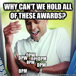 why can't we hold all of these awards? DPM DPW DPM DPM DPW DPW DPW - why can't we hold all of these awards? DPM DPW DPM DPM DPW DPW DPW  Misc