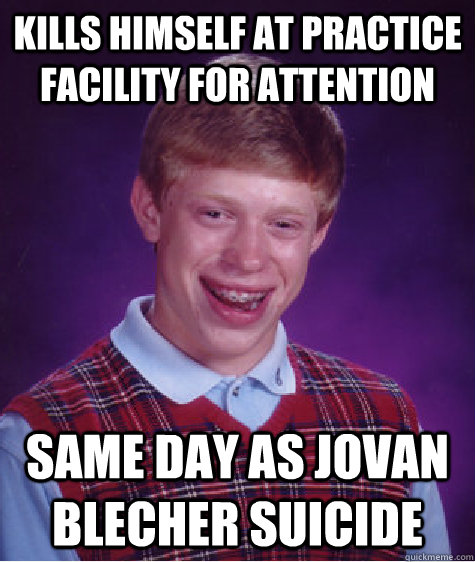 Kills himself at practice facility for attention Same day as jovan Blecher Suicide - Kills himself at practice facility for attention Same day as jovan Blecher Suicide  Misc