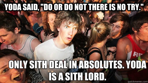 Yoda said, 