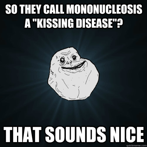 So they call mononucleosis a 