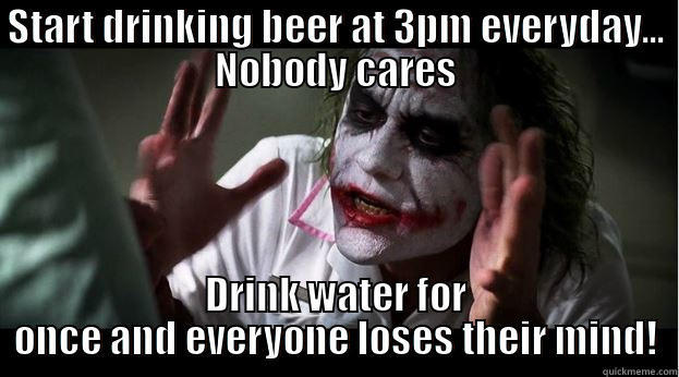 START DRINKING BEER AT 3PM EVERYDAY... NOBODY CARES DRINK WATER FOR ONCE AND EVERYONE LOSES THEIR MIND! Joker Mind Loss