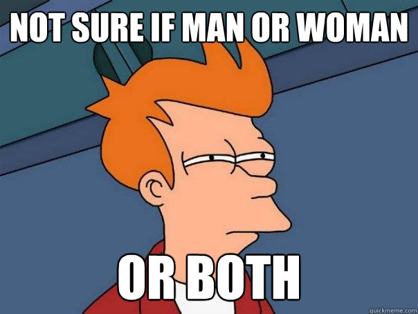 not sure if man or woman or both  Futurama Fry