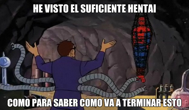 He visto el suficiente Hentai como para saber como va a terminar esto  Hentai spiderman