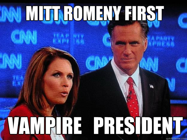        Mitt Romeny First  Vampire   president  