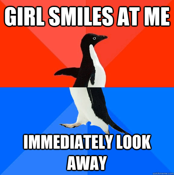 Girl smiles at me immediately look away  Socially Awesome Awkward Penguin