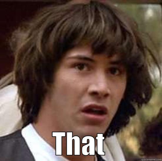  THAT conspiracy keanu