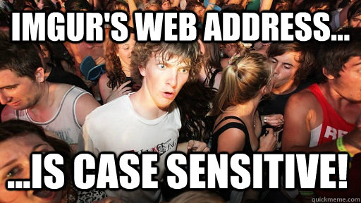 IMGUR's web address... ...is case sensitive!  Sudden Clarity Clarence