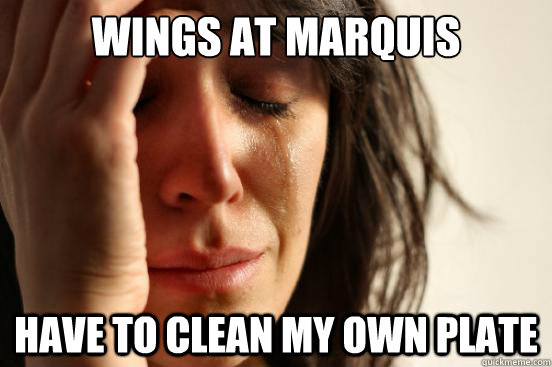 Wings at Marquis Have to clean my own plate  First World Problems