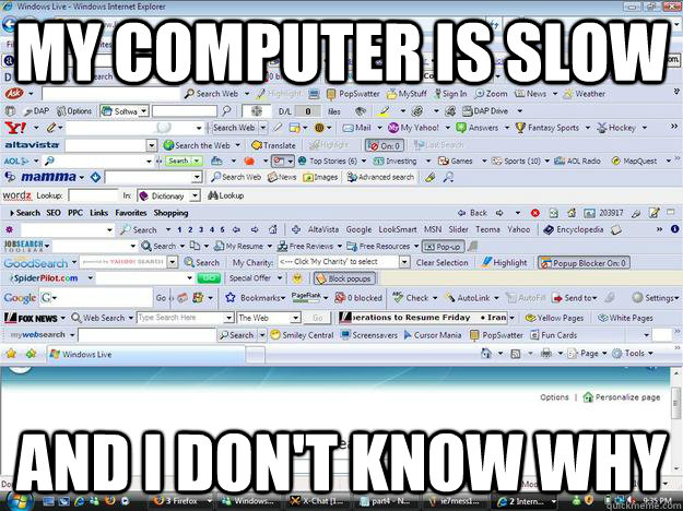 My computer is slow And I don't know why  - My computer is slow And I don't know why   Parents Computer Problems