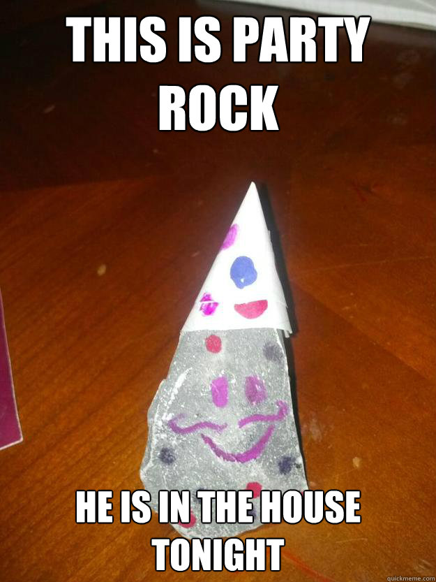 this is party rock he is in the house tonight  Party Rock