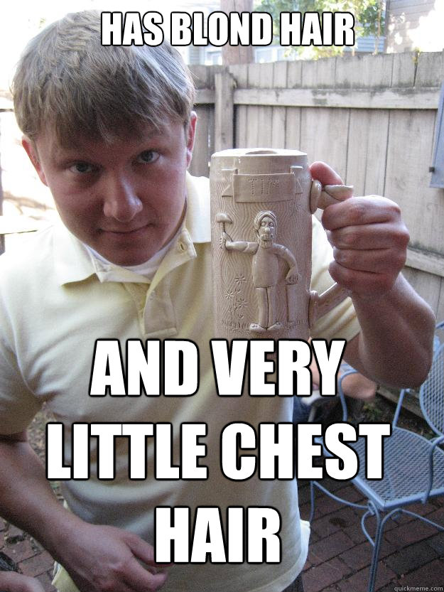 has blond hair and very little chest hair - has blond hair and very little chest hair  Benign benis