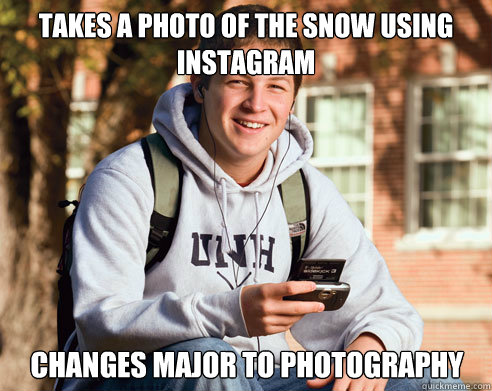 Takes a photo of the snow using instagram  changes major to photography  College Freshman
