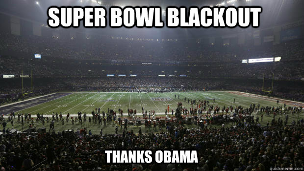 Super Bowl Blackout thanks obama  Thanks Obama