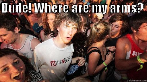 DUDE! WHERE ARE MY ARMS?   Sudden Clarity Clarence