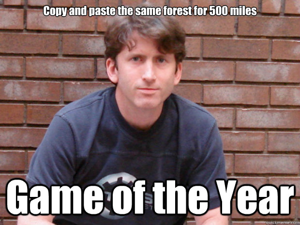 Copy and paste the same forest for 500 miles Game of the Year  Todd Howard