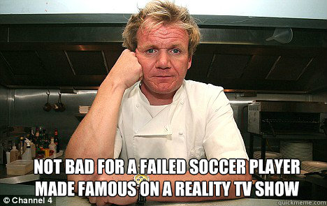  Not bad for a failed soccer player
made famous on a reality tv show Caption 3 goes here Caption 4 goes here -  Not bad for a failed soccer player
made famous on a reality tv show Caption 3 goes here Caption 4 goes here  Badass Gordon Ramsay