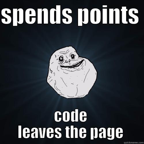 SPENDS POINTS  CODE LEAVES THE PAGE Forever Alone
