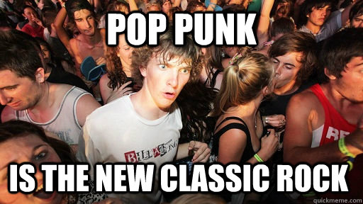 pop punk is the new classic rock  Sudden Clarity Clarence
