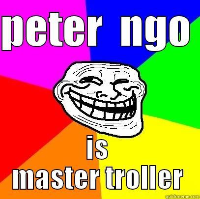 i like to fart - PETER  NGO  IS MASTER TROLLER Troll Face