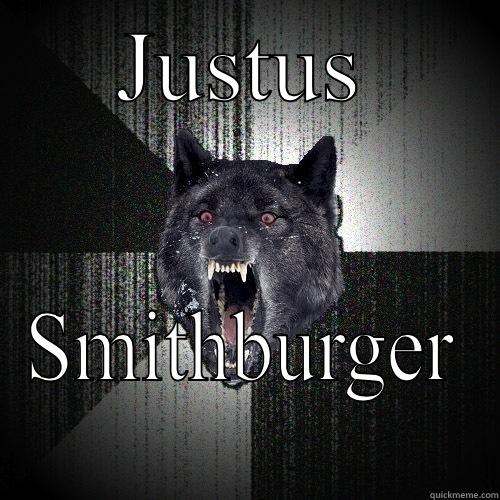 JUSTUS SMITHBURGER Insanity Wolf