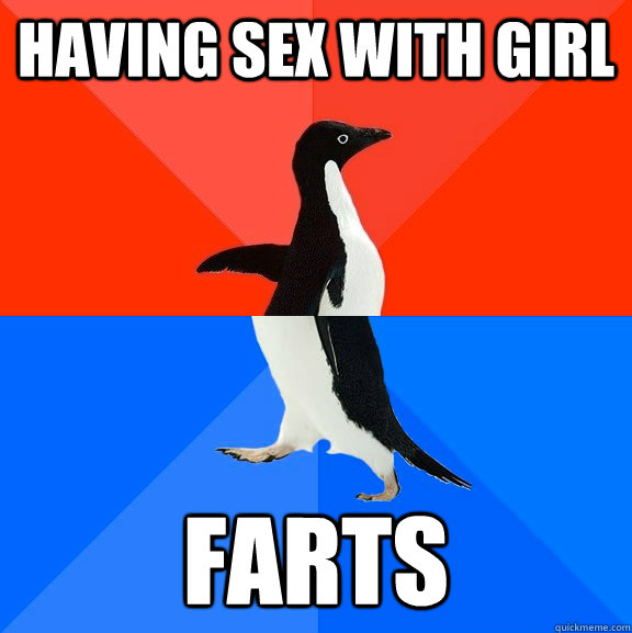 Having sex with girl farts  Socially Awesome Awkward Penguin