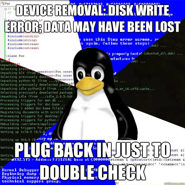 Device removal: Disk Write error; data may have been lost plug back in just to double check  Computer Science Penguin