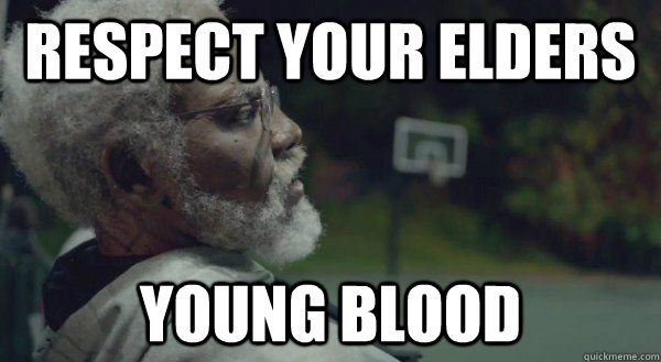 Respect your elders Young Blood - Respect your elders Young Blood  Uncle Drew