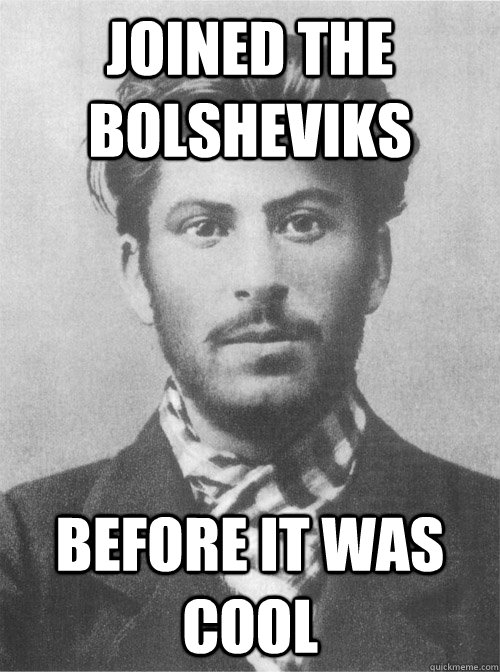 Joined the bolsheviks before it was cool  - Joined the bolsheviks before it was cool   Misc
