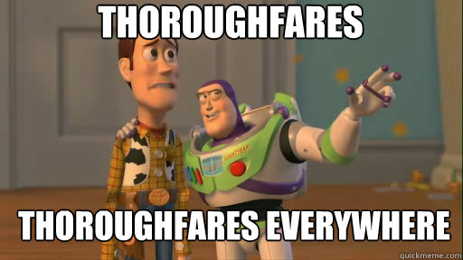 Thoroughfares Thoroughfares everywhere  Everywhere