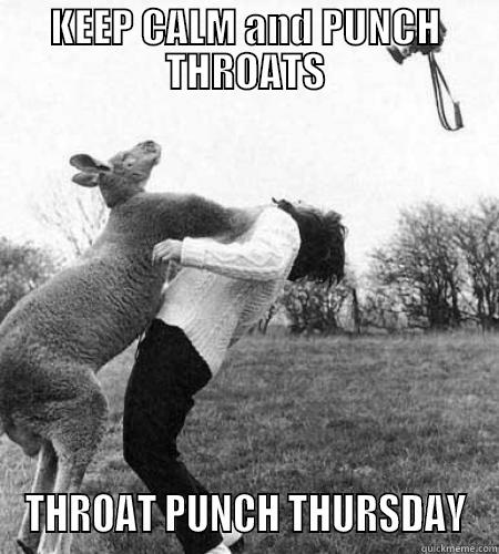 KEEP CALM AND PUNCH THROATS THROAT PUNCH THURSDAY Misc