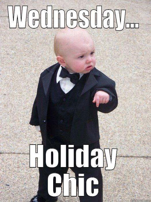 WEDNESDAY... HOLIDAY CHIC Baby Godfather