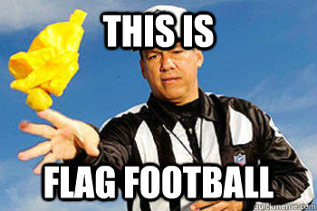 This is Flag football - This is Flag football  Flag football referee meme