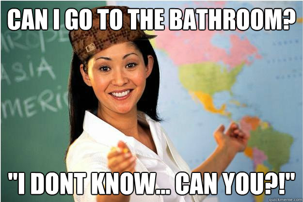 can i go to the bathroom? 